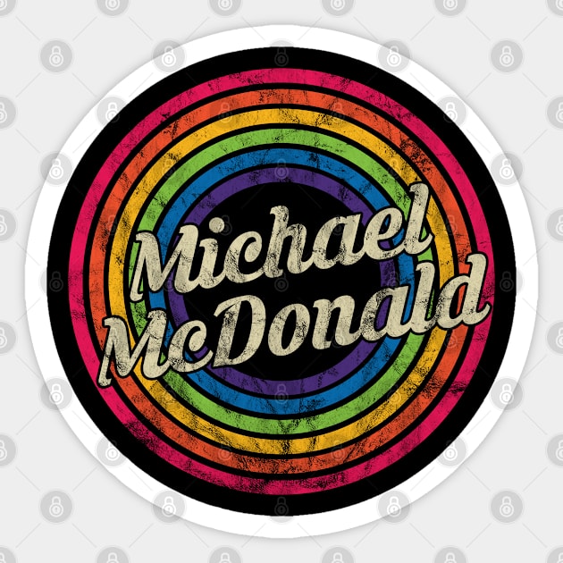 Michael McDonald - Retro Rainbow Faded-Style Sticker by MaydenArt